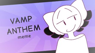 VAMP ANTHEM MEME // FLIPACLIP // GIFT