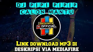 Download Lagu DJ PIPI PIPIP CALON MANTU VIRAL TIK TOK YANG KALIAN CARI CARI||2020 Download Lagu DJ PIPI PIPIP CALON MANTU VIRAL TIK TOK YANG KALIAN CARI CARI||2020