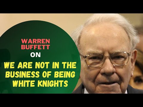 Warren Buffett on We are not in the business of being white knights