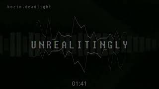 kozin.deadlight - UNREALITINGLY @kozin.deadlight