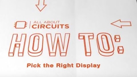 How to Pick the Right Display - All About CIrcuits [Newhaven Display]