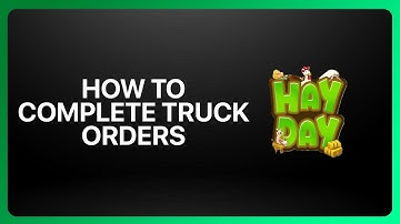 How To Complete Truck Orders In Hay Day 2025! Tutorial