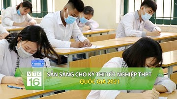 Sẵn sàng cho kỳ thi tốt nghiệp THPT Quốc gia 2021 | VTC16