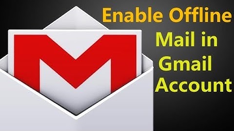 How to enable offline mail in gmail | How to Turn on Gmail offline