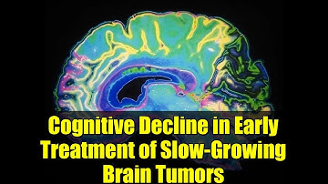 Cognitive Decline in Early Treatment of Slow-Growing Brain Tumors