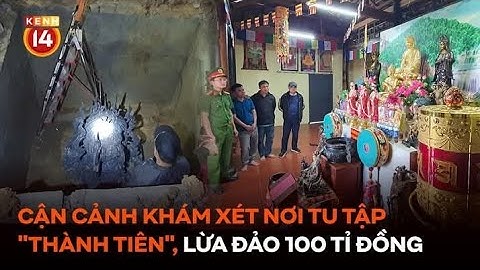 Cận cảnh khám xét nơi tu tập "thành tiên", lừa đảo gần 100 tỉ đồng