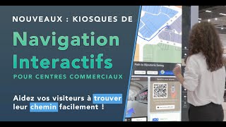 Kiosques interactif de navigation pour centre commercial