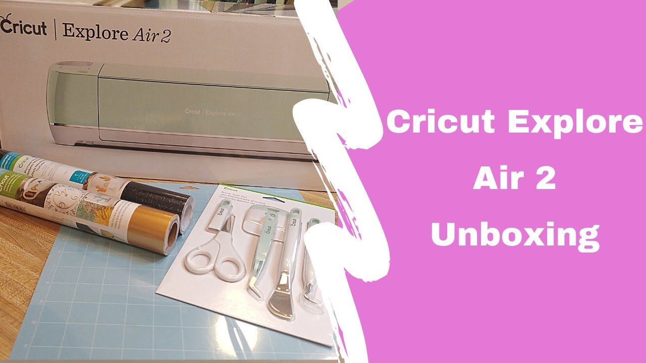 Cricut Explore Air 2 Unboxing