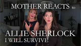 MOTHER REACTS to ALLIE SHERLOCK - I WILL SURVIVE | Reaction Video | Travelling with Mother