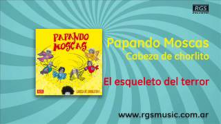 Video thumbnail of "Papando Moscas - El esqueleto del terror"