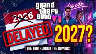 GTA 6 DELAYED? The Truth About the 2027 Release Date Rumors