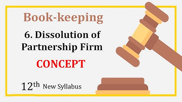 Dissolution of Partnership Firm - Concept | 12th Commerce | New Syllabus
