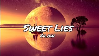 Sweet Lies | Glow | Lyrical Video