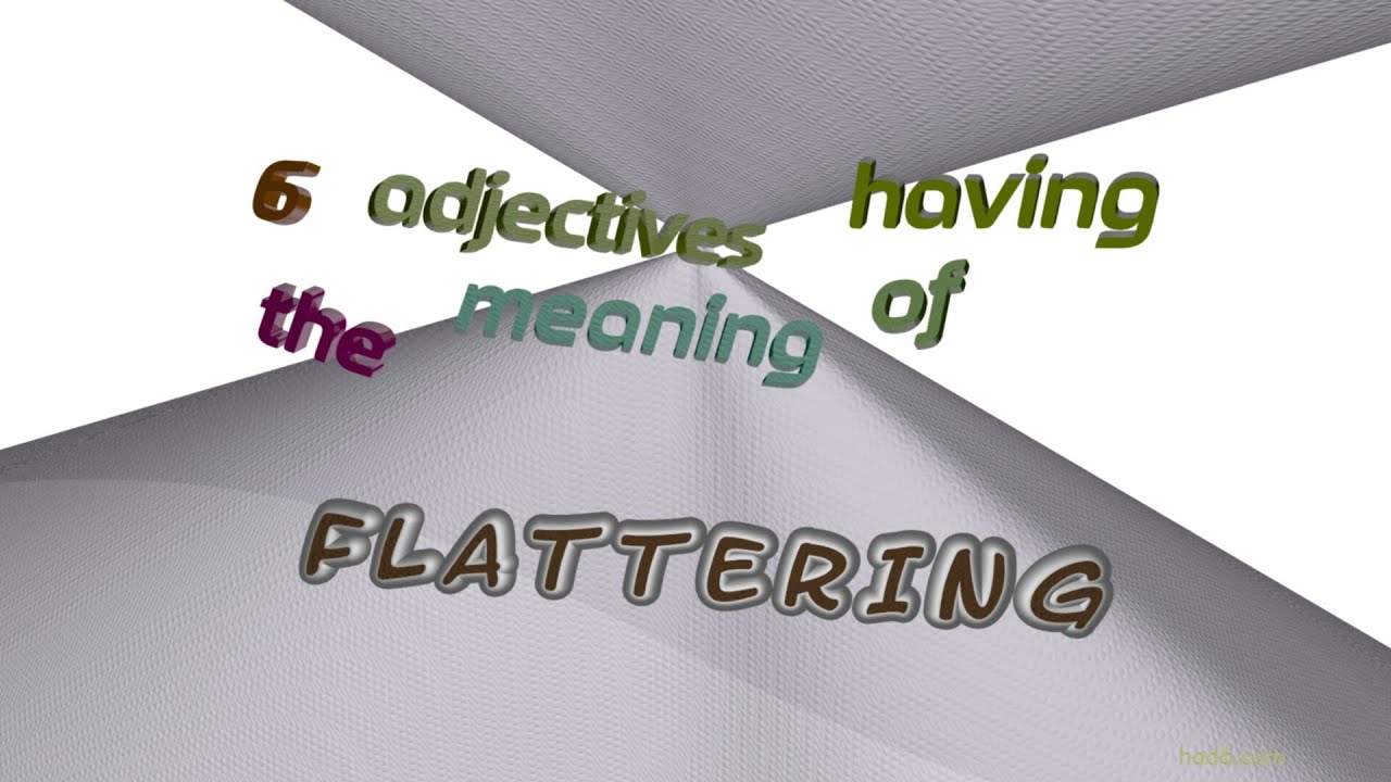 Flatter means. Flatten meaning.