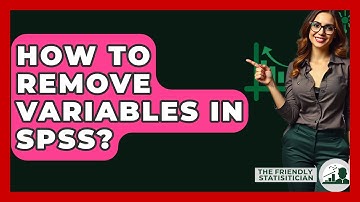 How To Remove Variables In SPSS? - The Friendly Statistician