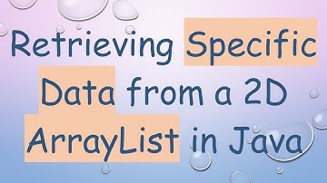 Retrieving Specific Data from a 2D ArrayList in Java