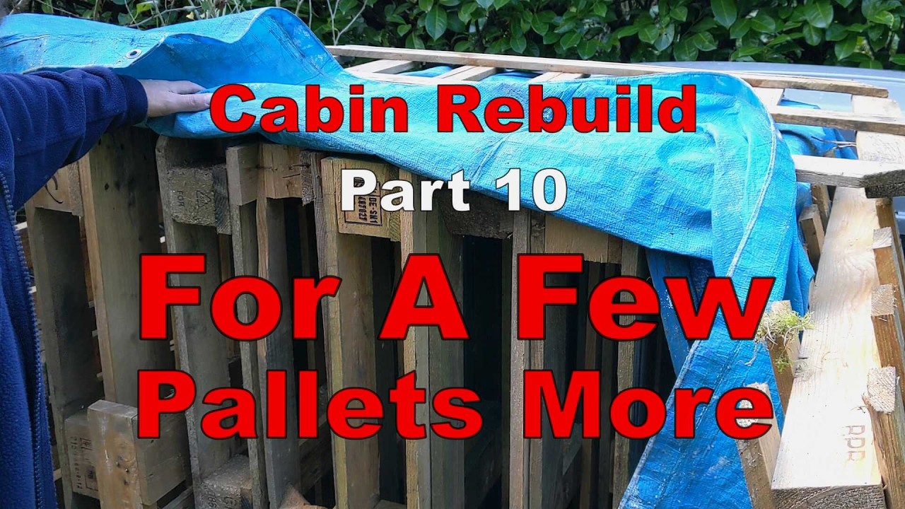 Cabin Rebuild Part 10 - For A Few Pallets More - YouTube