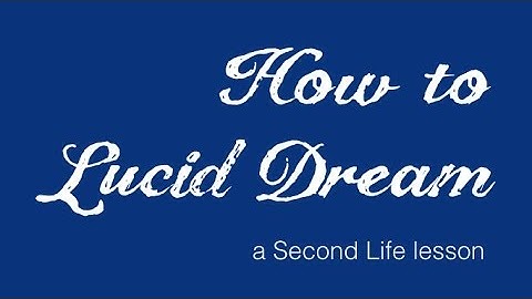 Lucid Dreaming in Second Life