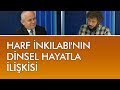 Harf İnkılabı'nın dinsel hayatla ilişkisi - Karanlıktan Aydınlığa (3 Kasım 2019)