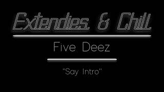 E&amp;C - [-Extended Edit-] - &quot;Say Intro&quot; (Five Deez)