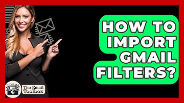 How To Import Gmail Filters? - TheEmailToolbox.com