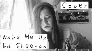 Wake Me Up - Ed Sheeran (Cover)