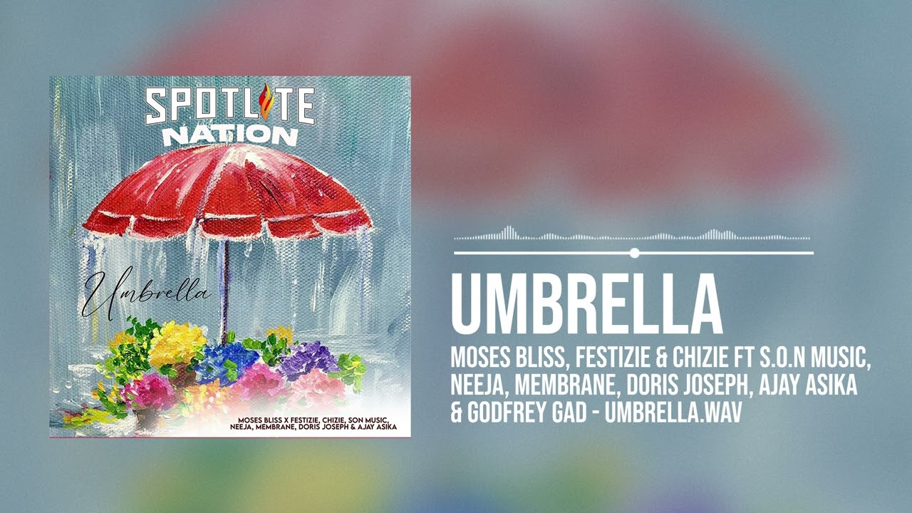 Moses Bliss - Umbrella x Festizie, Chizie, Son, Neeja, Membrane, Doris Joseph, Ajay & Godfrey Ga