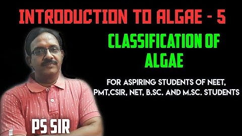 Introduction To Algae (Part-5) : Classification Of Algae | NEET,PMT,CSIR,NET,B.Sc.,M.Sc.,| PS Sir