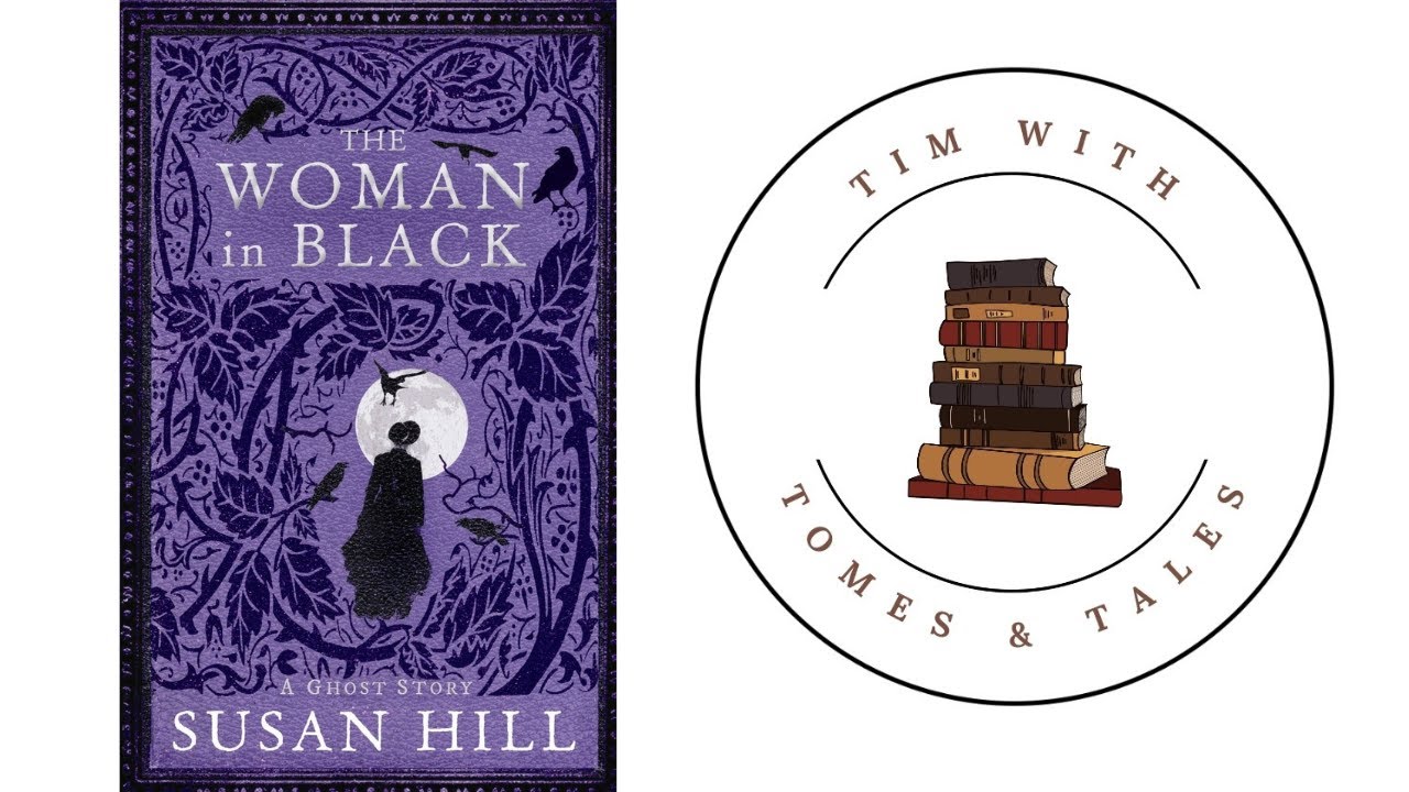 The Woman In Black / Susan Hill / Tim With Tomes & Tales - YouTube
