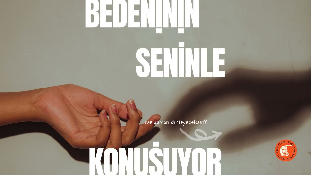 Bedenin seninle konuşuyor