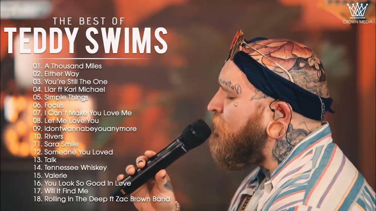 Teddy Swims Greatest Hits Playlist Best Songs of Teddy Swims Teddy