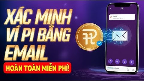 Pi Network: Xác minh Ví Pi bằng Email, hoàn toàn Miễn Phí