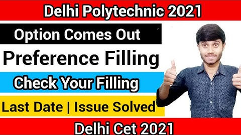 Delhi Polytechnic 2021 : Preference Filling Option Comes Out | Last Date & Issue Solved : Cet 2021