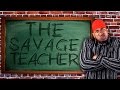 THE SAVAGE TEACHER Ep.1