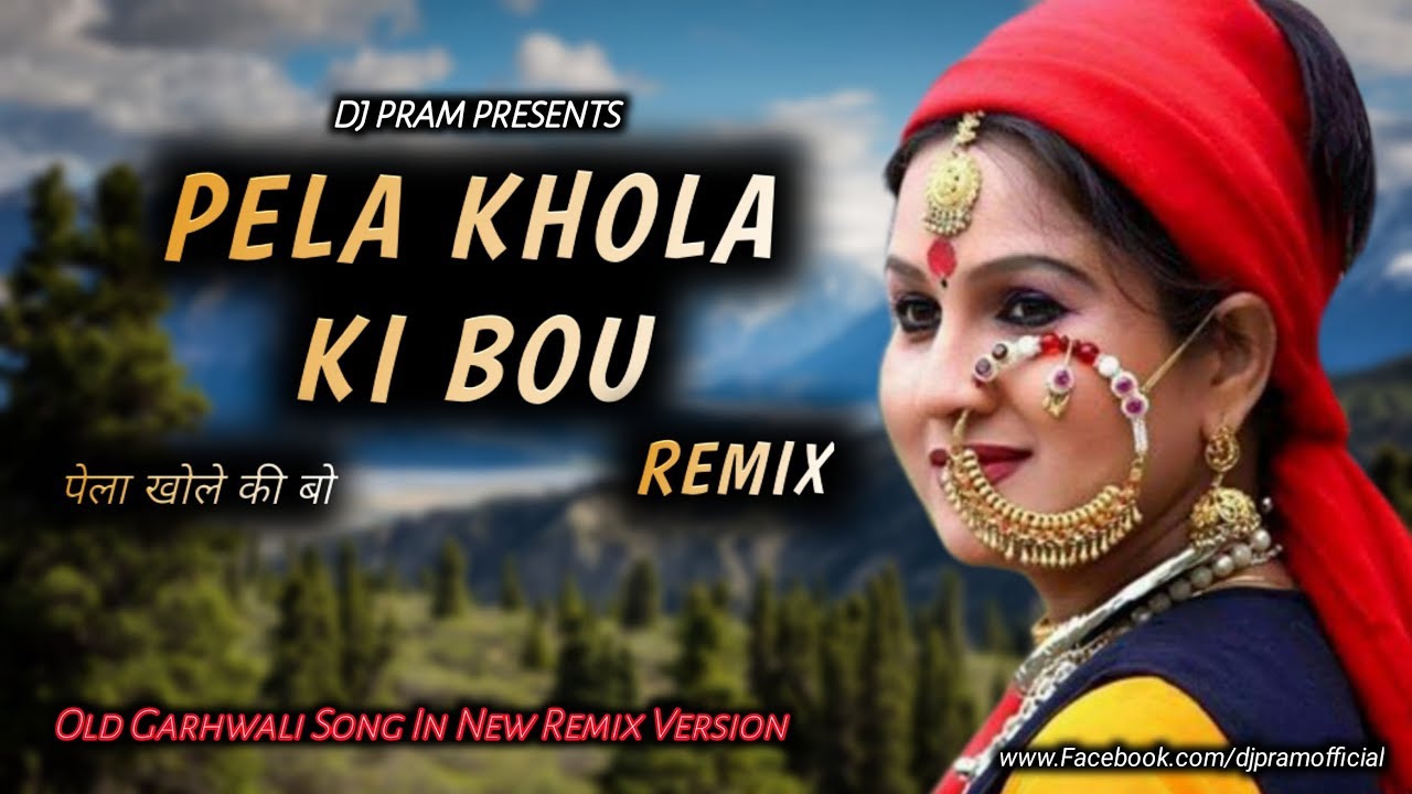 Pela Khola Ki Bou II Remix II DJ PRAM II Old Garhwali Song In New Remix Version 2019