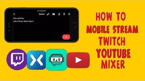 How to Mobile Stream Games to Twitch, Mixer or YouTube
