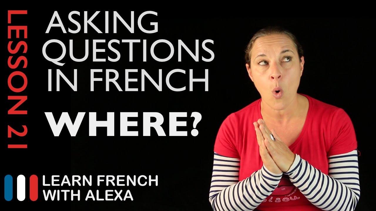 Asking WHERE questions in French with OÙ (French Essentials Lesson 21)