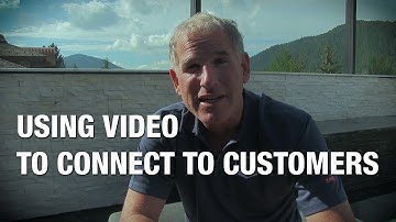 Using Video to Connect with Customers
