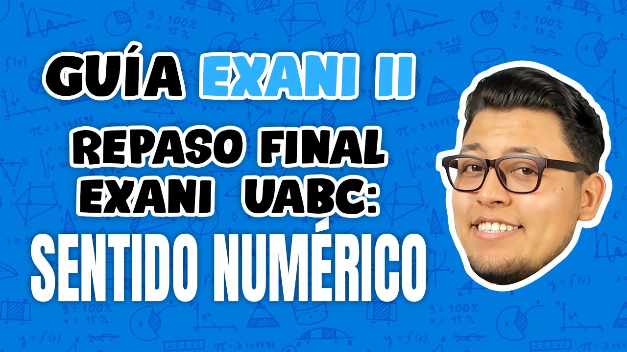 REPASO FINAL EXANI II UABC: Sentido Numérico