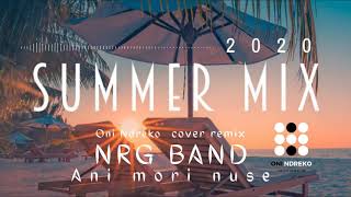 ANI MORI NUSE - NRG BAND ( Oni Ndreko cover ) SUMMER MIX Resimi