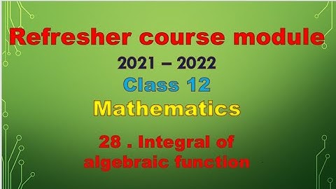 class 12maths / Refresher course module/ topic 28- Integral of algebric function