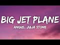 Angus Julia Stone Big Jet Plane Lyrics