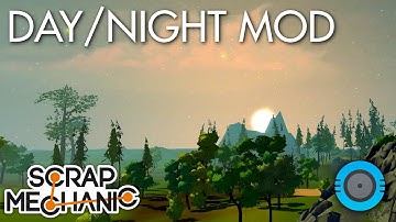 Day/Night Cycle Mod (0.3) DOWNLOAD 🌄 Scrap Mechanic Mods 🌒