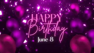 June 8 Birthday Song! Happy Birthday To You For June 8! Happy Birthday Song!