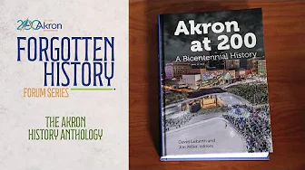 The Akron History Anthology — Akron 200: Forgotten History Forum Series