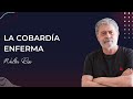 La cobardía enferma - Walter Riso