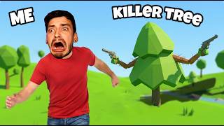 A Game Where The Trees Try To Murder You.. Trees Hate You