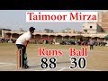 88 Runs Chase 30 Balls Taimoor Mirza Best Match In Cricket History Ever