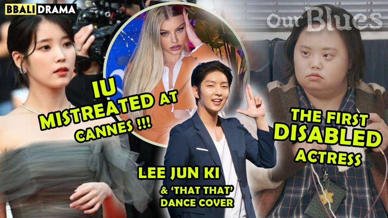 BBALI NEWS - IU mistreated at Cannes! Our Blues praised for representation!!