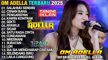 SALAHMU SENDIRI - DIFARINA ADELLA - OM ADELLA TERBARU 2025 FULL ALBUM - CIINAN BANA - LAILA CANGGUNG